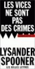 Lysander Spooner - Les vices ne sont pas des crimes
