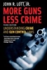 John R. Lott Jr. - More Guns, Less Crime: Understanding Crime and Gun-Control Laws