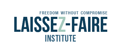 Laissez-Faire Institute - Freedom Without Compromise